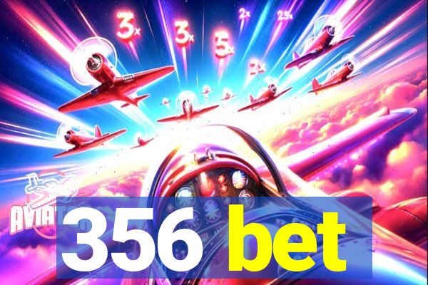 356 bet